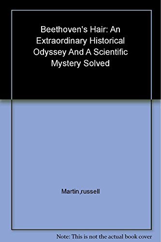 Russell Martin Beethoven's Hair An Extraordinary Historical Odyssey And A Scienti 