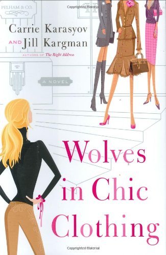 Carrie Karasyov/Wolves In Chic Clothing: A Novel