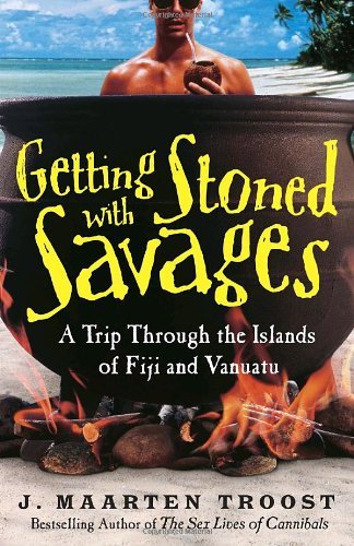 J. Maarten Troost/Getting Stoned with Savages