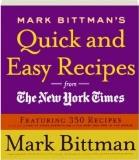 Mark Bittman Mark Bittman's Quick And Easy Recipes From The New Featuring 350 Recipes From The Author Of How To C 