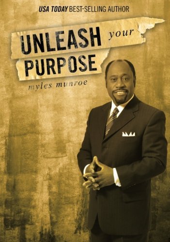 Myles Munroe/Unleash Your Purpose