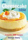 George Geary The Cheesecake Bible Includes 200 Recipes 