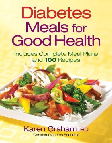 Karen Graham Diabetes Meals For Good Health Includes Complete Meal Plans And 100 Recipes 