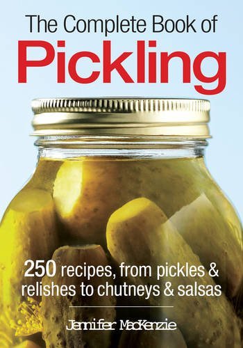 Jennifer Mackenzie The Complete Book Of Pickling 250 Recipes From Pickles & Relishes To Chutneys & 