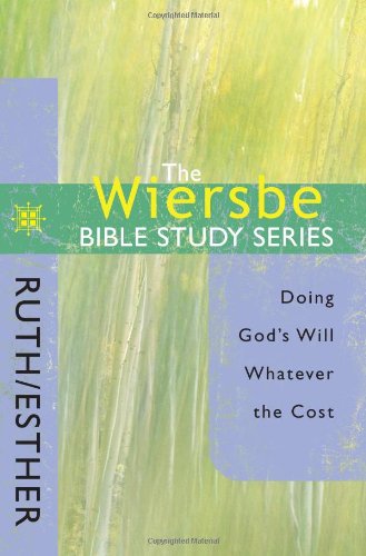 Warren W. Wiersbe The Wiersbe Bible Study Series Ruth Esther Doing God's Will Whatever The Cost 