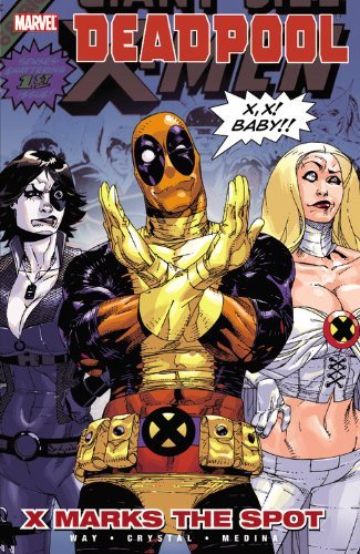 Daniel Way/Deadpool - Volume 3@X Marks The Spot