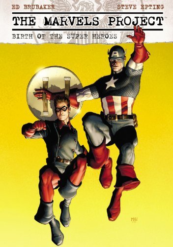 Ed Brubaker/Marvels Project,The@Birth Of The Super Heroes