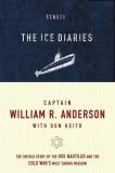 William R. Anderson The Ice Diaries The True Story Of One Of Mankind's Greatest Adven 