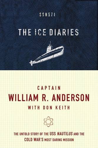 William R. Anderson The Ice Diaries The True Story Of One Of Mankind's Greatest Adven 