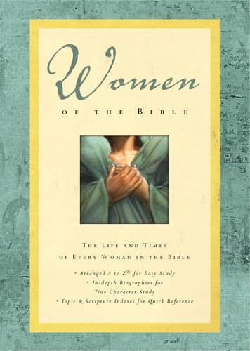 Lawrence O. Richards Women Of The Bible The Life And Times Of Every Woman In The Bible 