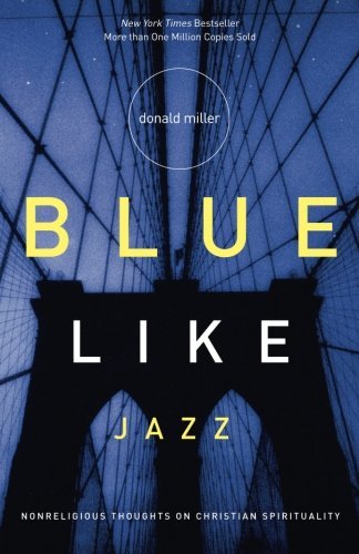 Donald Miller/Blue Like Jazz@ Nonreligious Thoughts on Christian Spirituality