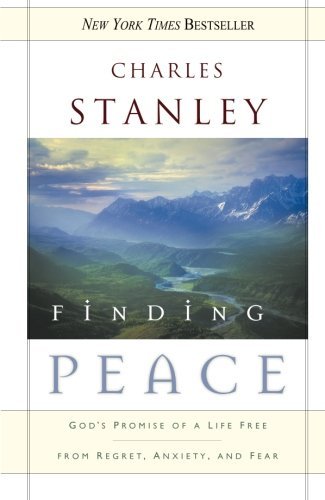 Charles F. Stanley Finding Peace God's Promise Of A Life Free From Regret Anxiety 
