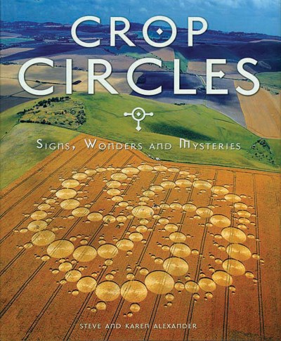 Steve Alexander Crop Circles Signs Wonders And Mysteries 