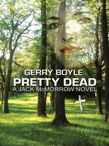 Gerry Boyle/Pretty Dead@A Jack Mcmorrow Novel@Large Print