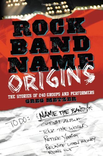 Greg Metzer/Rock Band Name Origins@ The Stories of 240 Groups and Performers