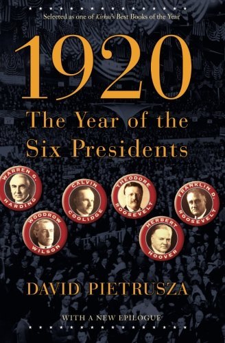 David Pietrusza/1920@The Year of the Six Presidents