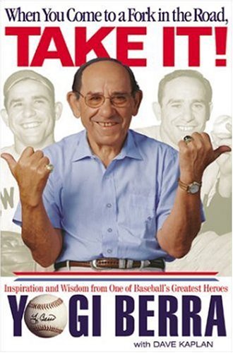 Berra,Yogi/ Kaplan,David/When You Come to a Fork in the Road, Take It!