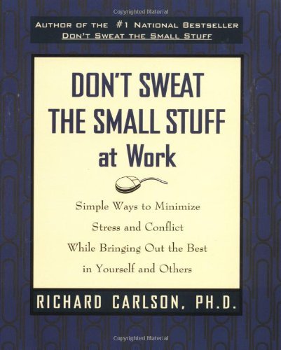 Richard Carlson/Don't Sweat the Small Stuff at Work