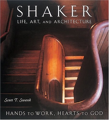 Bill Finney Scott T. Swank Shaker Life Art And Architecture Hands To Work 