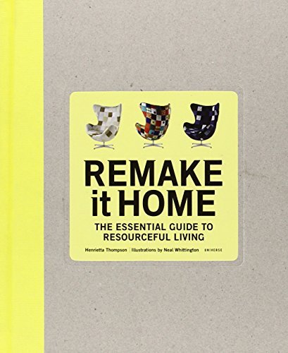 Henrietta Thompson Remake It Home The Essential Guide To Resourceful Living 