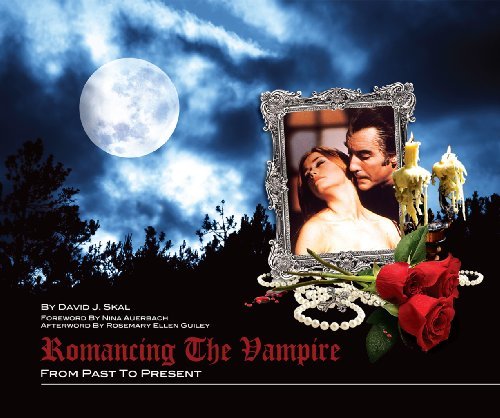 David J. Skal/Romancing The Vampire@From Past To Present