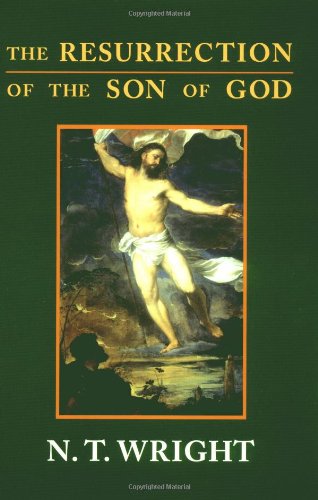 N. T. Wright The Resurrection Of The Son Of God Christian Origins And The Question Of God Volume 
