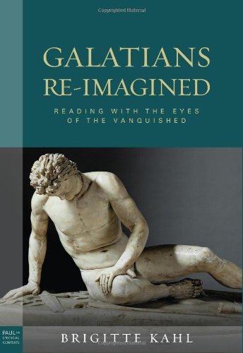 Brigitte Kahl Galatians Re Imagined Reading With The Eyes Of The Vanquished 