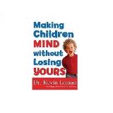 Dr Kevin Leman Making Children Mind Without Losing Yours 