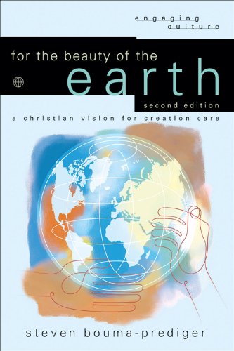 Steven Bouma Prediger For The Beauty Of The Earth A Christian Vision For Creation Care 0002 Edition; 
