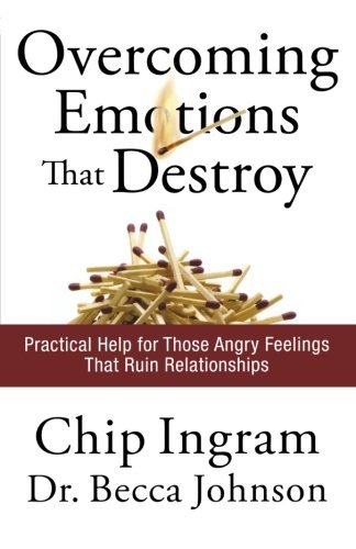 Chip Ingram Overcoming Emotions That Destroy Practical Help For Those Angry Feelings That Ruin 