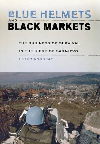 Peter Andreas Blue Helmets And Black Markets 