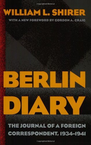 William L. Shirer/Berlin Diary@ The Journal of a Foreign Correspondent, 1934-1941@Revised