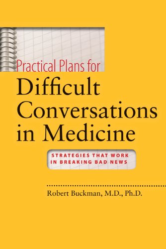 Robert Buckman Practical Plans For Difficult Conversations In Med Strategies That Work In Breaking Bad News [with D 