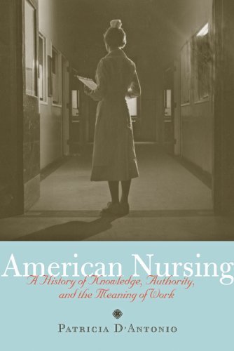Patricia D'antonio American Nursing A History Of Knowledge Authority And The Meanin 