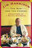 Jim Harrison Raw & The Cooked Adventures Of A Roving Gourmand 