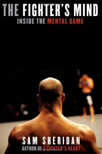 Sam Sheridan The Fighter's Mind Inside The Mental Game 