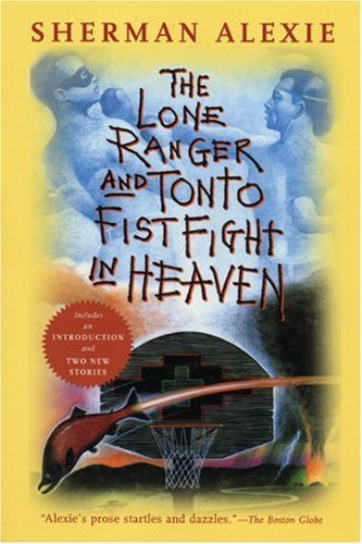 Sherman Alexie/The Lone Ranger and Tonto Fistfight in Heaven