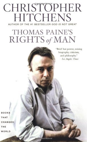 Christopher Hitchens/Thomas Paine's Rights of Man@ A Biography