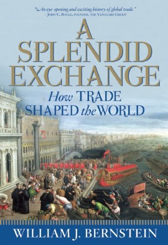 William J. Bernstein/A Splendid Exchange@ How Trade Shaped the World