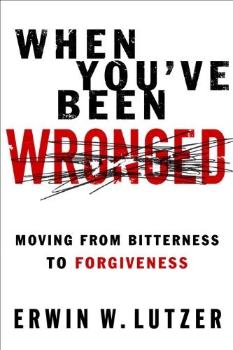 Erwin W. Lutzer/When You've Been Wronged@ Overcoming Barriers to Reconciliation