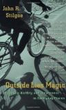 John R. Stilgoe Outside Lies Magic Regaining History And Awareness In Everyday Place 