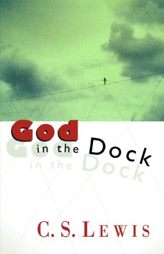 C. S. Lewis/God in the Dock@ Essays on Theology and Ethics