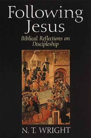 N. T. Wright Following Jesus Biblical Reflections On Discipleship 