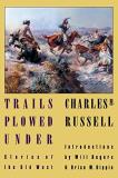 Charles M. Russell Trails Plowed Under Stories Of The Old West 