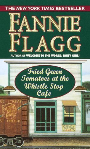 Fannie Flagg/Fried Green Tomatoes at the Whistlestop Cafe
