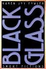 Karen Joy Fowler Black Glass Short Fictions 