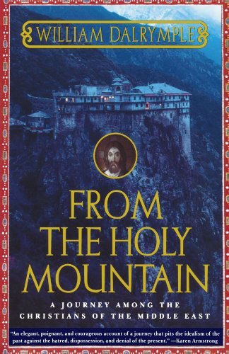 William Dalrymple/From the Holy Mountain@ A Journey Among the Christians of the Middle East