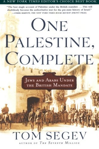 Tom Segev/One Palestine, Complete@ Jews and Arabs Under the British Mandate