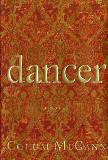 Colum Mccann Dancer A Novel 