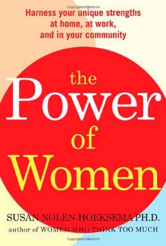 Susan Nolen Hoeksema Power Of Women The Realize Your Unique Strengths At Home At Work A 